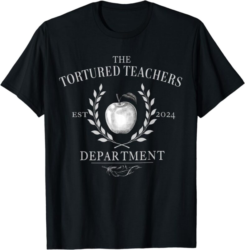 Womens Mens Funny Shirt The Tortured Teachers Department T-Shirt