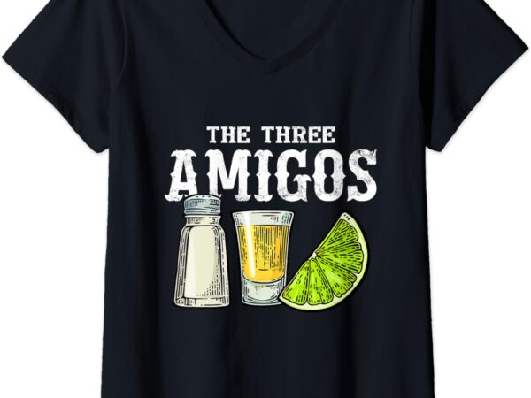 Womens the three amigos lime salt tequila funny cinco de mayo gifts v-neck t-shirt