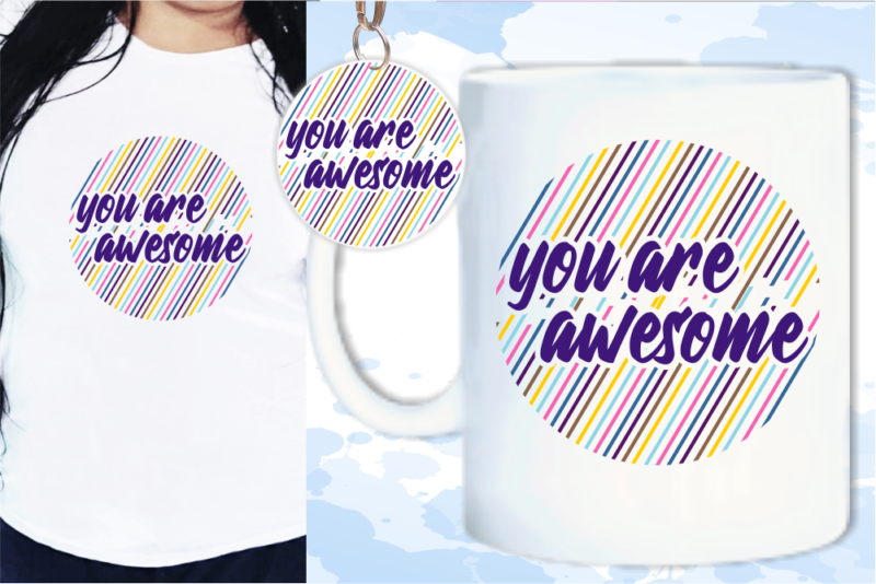 You Are Awesome Svg, Slogan Quotes T shirt Design Graphic Vector, Inspirational and Motivational SVG, PNG, EPS, Ai,