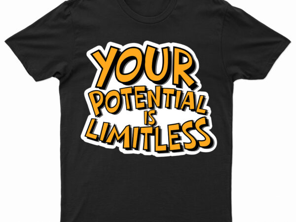 Your potential is limitless | motivational t-shirt design for sale | ready to print.