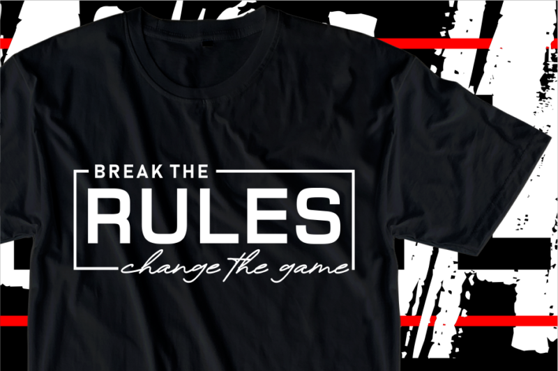 Break The Rules, Change The Game, Motivational Slogan Quotes T shirt Design Graphic Vector