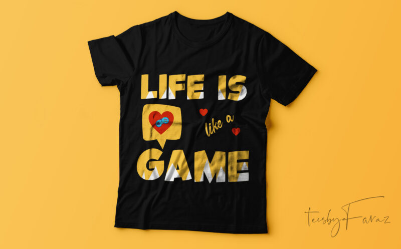 Life is like a Game| T-shirt design.