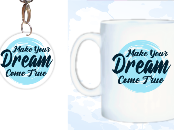 Make your dream come true svg, slogan quotes t shirt design graphic vector, inspirational and motivational svg, png, eps, ai,