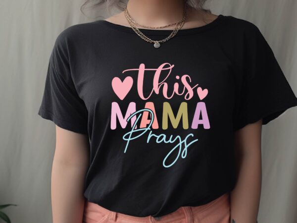 This mama prays t shirt designs for sale