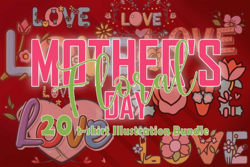 20 Flourish Mother’s Day T-shirt Illustration Clipart Bundle crafted for Print on Demand websites