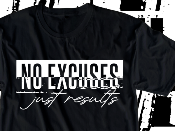 No excuses just results, motivation fitness, workout, gym motivational slogan quotes t shirt design vector