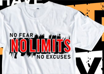 No Fear No Limits No Excuses, Motivational Slogan Quotes T shirt Design Graphic Vector