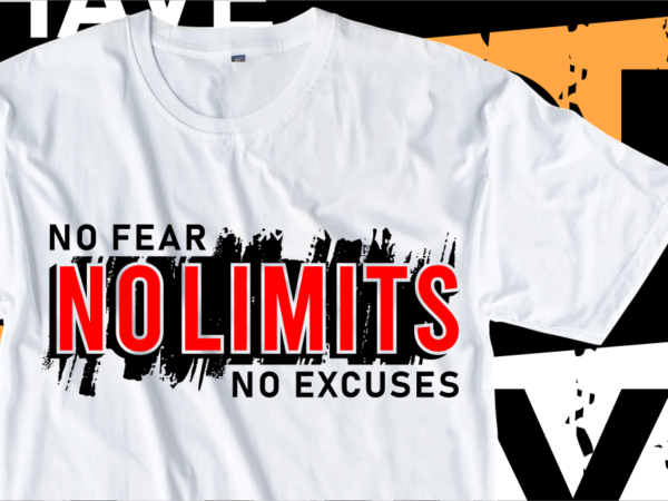 No fear no limits no excuses, motivational slogan quotes t shirt design graphic vector