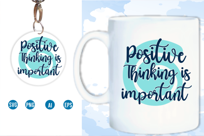 Positive Thinking Is Important Svg, Slogan Quotes T shirt Design Graphic Vector, Inspirational and Motivational SVG, PNG, EPS, Ai,