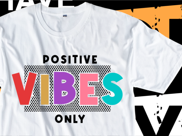 Positive vibes only, slogan quotes t shirt design graphic vector