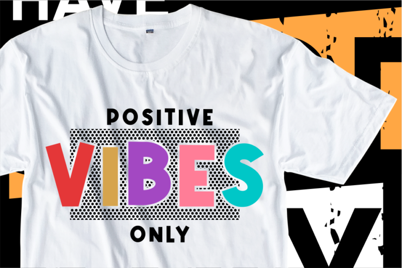 Positive Vibes Only, Slogan Quotes T shirt Design Graphic Vector