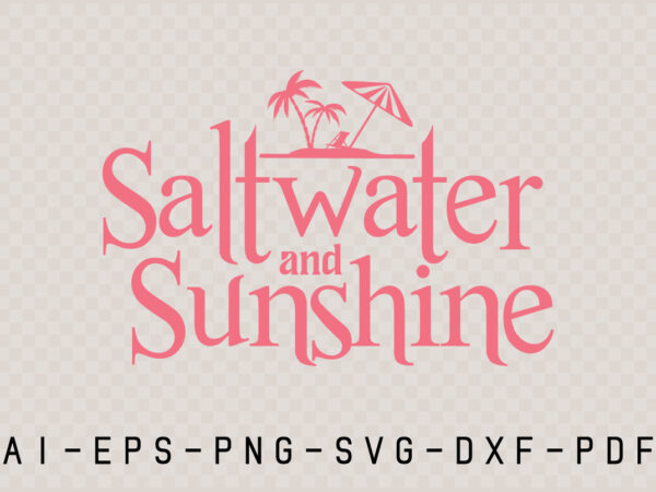 Saltwater and sunshine, summer svg t shirt template vector