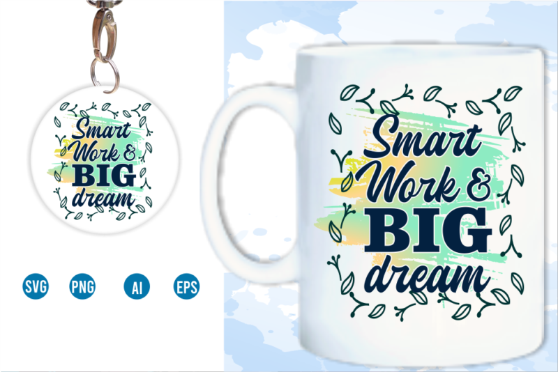 Smart Work And Big Dream Svg, Slogan Quotes T shirt Design Graphic Vector, Inspirational and Motivational SVG, PNG, EPS, Ai,