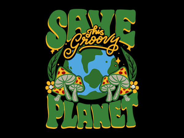 Save this groovy planet t shirt template vector