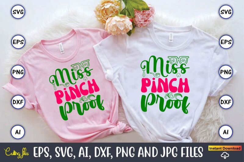 Miss Pinch Proof,St. Patrick’s Day,St. Patrick’s Dayt-shirt,St. Patrick’s Day design,St. Patrick’s Day t-shirt design bundle,St. Patrick’s D