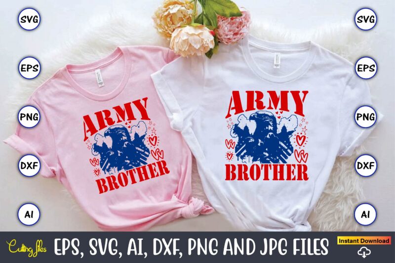 Army Brother,Memorial day,memorial day svg bundle,svg,happy memorial day, memorial day t-shirt,memorial day svg, memorial day svg vector,mem