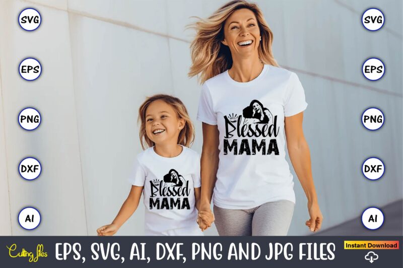 Mother day SVG T-Shirt digital download Commercial cutting files for Cricut And Silhouette You will receive a ZIP folder, which includes: