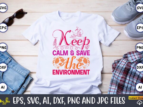 Keep calm & save the environment,world wildlife day shirt, save their habitat t-shirt, wildlife preservation tees, gift for wildlife rehabil