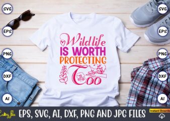 Wildlife Is Worth Protecting Too,World Wildlife Day Shirt, Save Their Habitat T-Shirt, Wildlife Preservation Tees, Gift For Wildlife Rehabil