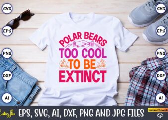 Polar Bears Too Cool To Be Extinct,World Wildlife Day Shirt, Save Their Habitat T-Shirt, Wildlife Preservation Tees, Gift For Wildlife Rehab