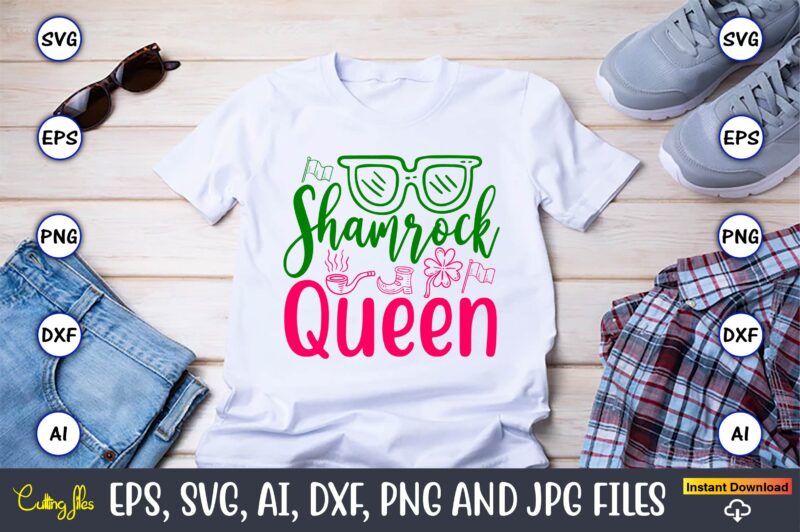 Shamrock Queen,St. Patrick’s Day,St. Patrick’s Dayt-shirt,St. Patrick’s Day design,St. Patrick’s Day t-shirt design bundle,St. Patrick’s Day