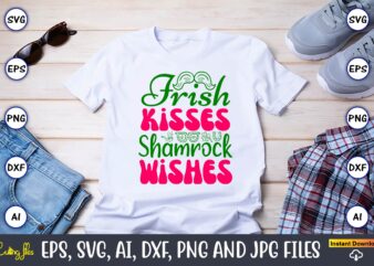 Irish Kisses Shamrock Wishes,St. Patrick’s Day,St. Patrick’s Dayt-shirt,St. Patrick’s Day design,St. Patrick’s Day t-shirt design bundle,St.