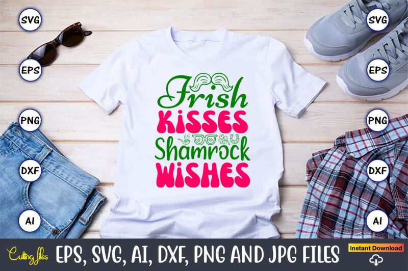 Irish Kisses Shamrock Wishes,St. Patrick’s Day,St. Patrick’s Dayt-shirt,St. Patrick’s Day design,St. Patrick’s Day t-shirt design bundle,St.