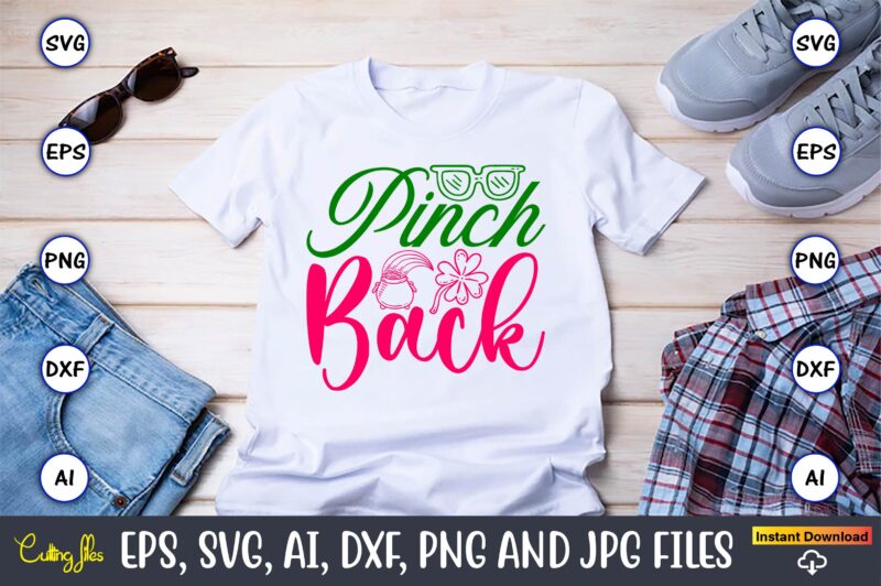 Pinch BackSt. Patrick’s Day,St. Patrick’s Dayt-shirt,St. Patrick’s Day design,St. Patrick’s Day t-shirt design bundle,St. Patrick’s Day svg,