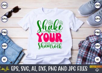 Shake Your Shamrock,St. Patrick’s Day,St. Patrick’s Dayt-shirt,St. Patrick’s Day design,St. Patrick’s Day t-shirt design bundle,St. Patrick’