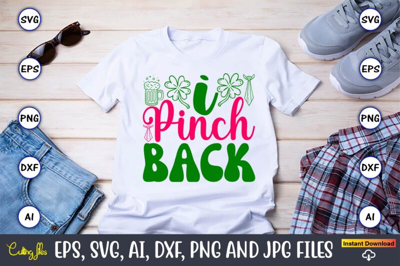 I Pinch Back,St. Patrick’s Day,St. Patrick’s Dayt-shirt,St. Patrick’s Day design,St. Patrick’s Day t-shirt design bundle,St. Patrick’s Day s