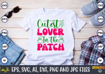 Cutest Lover In The Patch,St. Patrick’s Day,St. Patrick’s Dayt-shirt,St. Patrick’s Day design,St. Patrick’s Day t-shirt design bundle,St. Pa