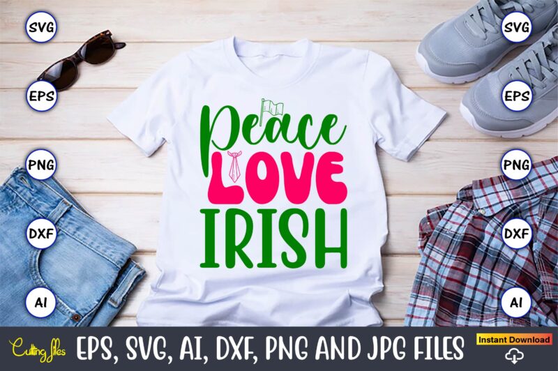 Peace Love Irish,St. Patrick’s Day,St. Patrick’s Dayt-shirt,St. Patrick’s Day design,St. Patrick’s Day t-shirt design bundle,St. Patrick’s D