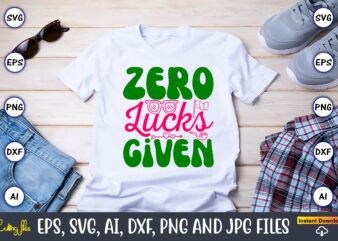 Zero Lucks Given,St. Patrick’s Day,St. Patrick’s Dayt-shirt,St. Patrick’s Day design,St. Patrick’s Day t-shirt design bundle,St. Patrick’s D