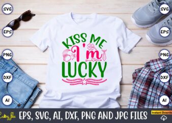 Kiss Me I’m Lucky,St. Patrick’s Day,St. Patrick’s Dayt-shirt,St. Patrick’s Day design,St. Patrick’s Day t-shirt design bundle,St. Patrick’s