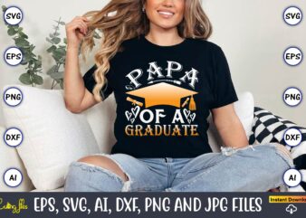 Papa Of A Graduate,Graduation svg Bundle, Proud of the Graduate svg, Graduation Family svg, Graduation Shirt Design svg, png, Cut File, Cric