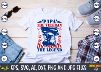 Papa The Veteran The Myth The Legend,Memorial day,memorial day svg bundle,svg,happy memorial day, memorial day t-shirt,memorial day svg, mem