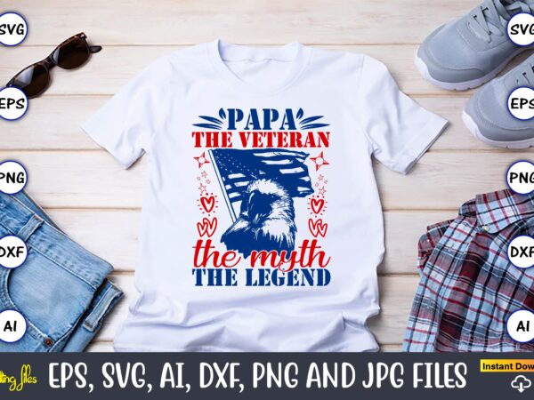 Papa the veteran the myth the legend,memorial day,memorial day svg bundle,svg,happy memorial day, memorial day t-shirt,memorial day svg, mem