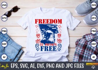 Freedom Is Never Free,Memorial day,memorial day svg bundle,svg,happy memorial day, memorial day t-shirt,memorial day svg, memorial day svg v