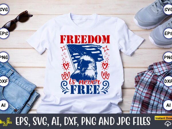 Freedom is never free,memorial day,memorial day svg bundle,svg,happy memorial day, memorial day t-shirt,memorial day svg, memorial day svg v