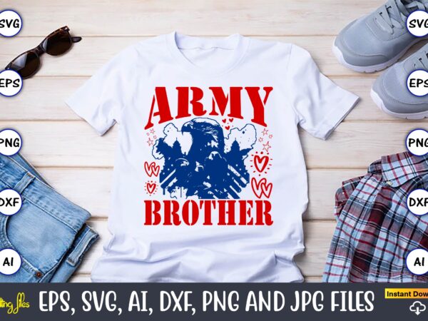 Army brother,memorial day,memorial day svg bundle,svg,happy memorial day, memorial day t-shirt,memorial day svg, memorial day svg vector,mem