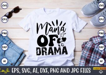 Mama Of Drama,Mother,Mother svg bundle, Mother t-shirt, t-shirt design, Mother svg vector,Mother SVG, Mothers Day SVG, Mom SVG, Files for Cr