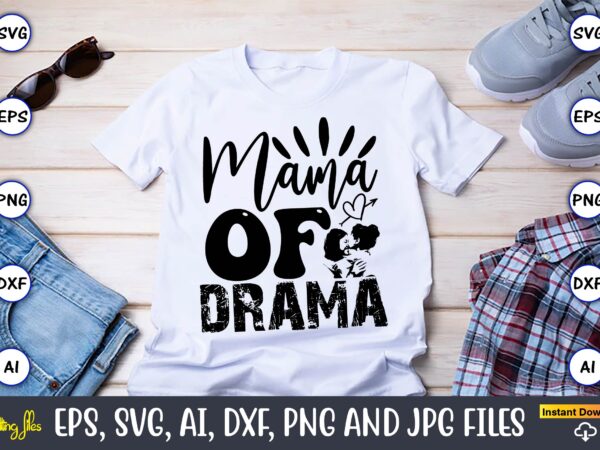 Mama of drama,mother,mother svg bundle, mother t-shirt, t-shirt design, mother svg vector,mother svg, mothers day svg, mom svg, files for cr