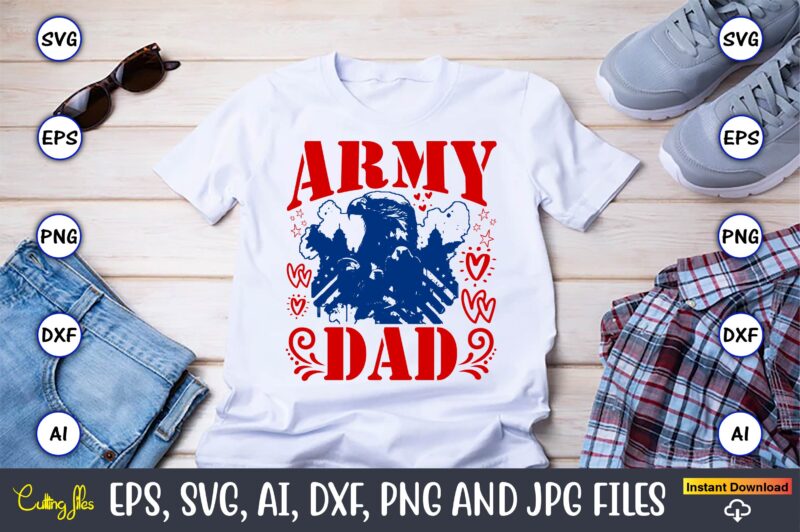 Army Dad,Memorial day,memorial day svg bundle,svg,happy memorial day, memorial day t-shirt,memorial day svg, memorial day svg vector,memoria