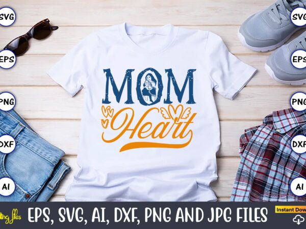 Mom heart,mother,mother svg bundle, mother t-shirt, t-shirt design, mother svg vector,mother svg, mothers day svg, mom svg, files for cricut