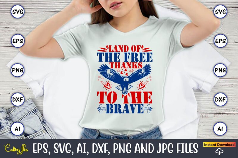 Land Of The Free Thanks To The Brave,Memorial day,memorial day svg bundle,svg,happy memorial day, memorial day t-shirt,memorial day svg, mem