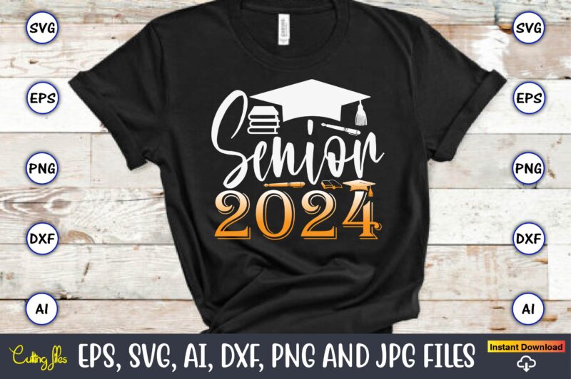 Senior 2024,Graduation svg Bundle, Proud of the Graduate svg, Graduation Family svg, Graduation Shirt Design svg, png, Cut File, Cricut, Sil