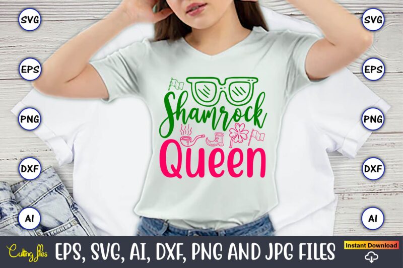 Shamrock Queen,St. Patrick’s Day,St. Patrick’s Dayt-shirt,St. Patrick’s Day design,St. Patrick’s Day t-shirt design bundle,St. Patrick’s Day