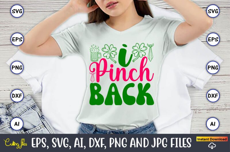 I Pinch Back,St. Patrick’s Day,St. Patrick’s Dayt-shirt,St. Patrick’s Day design,St. Patrick’s Day t-shirt design bundle,St. Patrick’s Day s