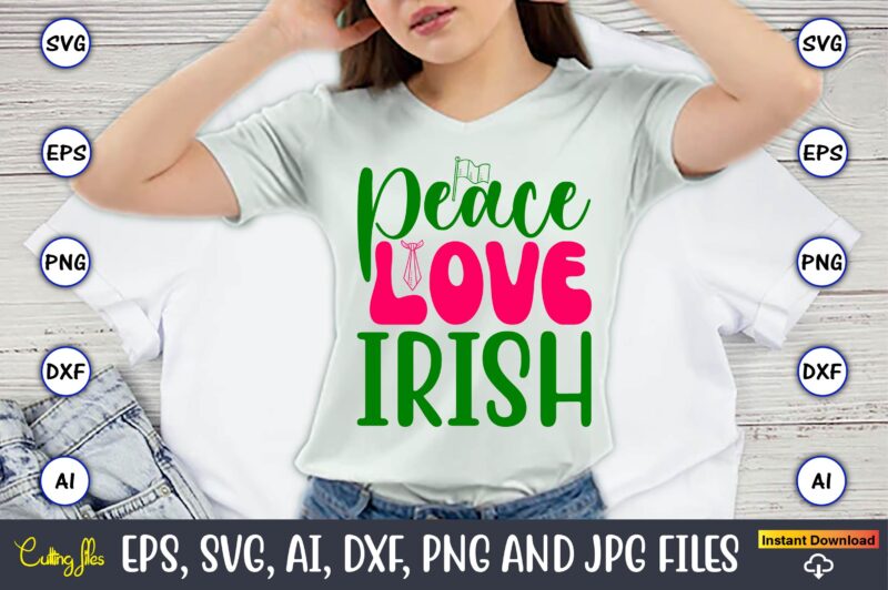 Peace Love Irish,St. Patrick’s Day,St. Patrick’s Dayt-shirt,St. Patrick’s Day design,St. Patrick’s Day t-shirt design bundle,St. Patrick’s D