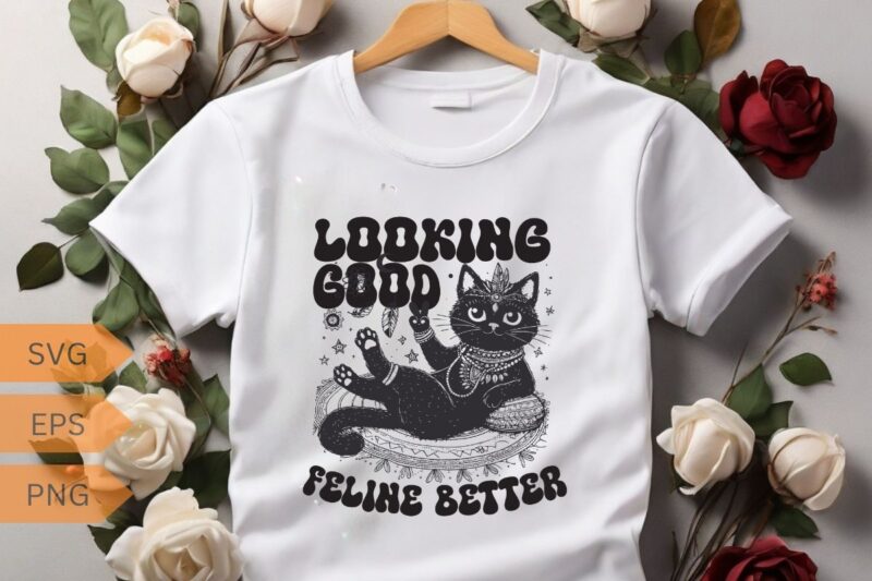 Looking good feline better Funny cat lover T-shirt design vector, cat meme, lazy cat shirt, cat grandma svg, black cat lover, kitty love